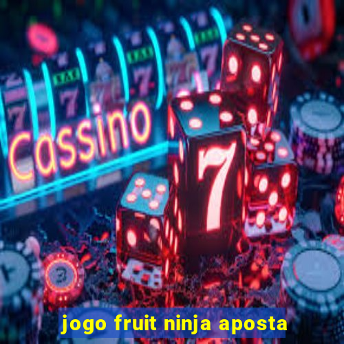 jogo fruit ninja aposta